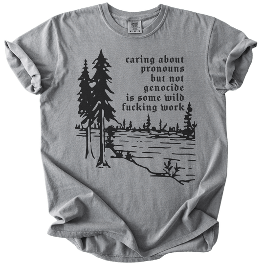Caring About Pronouns But Not Genocide Tee - The Rogue Petal Co. - T-Shirt