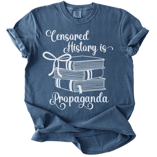 Censored History is Propaganda Tee - The Rogue Petal Co. - T-Shirt