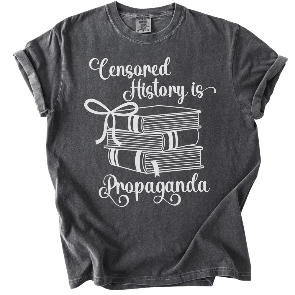 Censored History is Propaganda Tee - The Rogue Petal Co. - T-Shirt