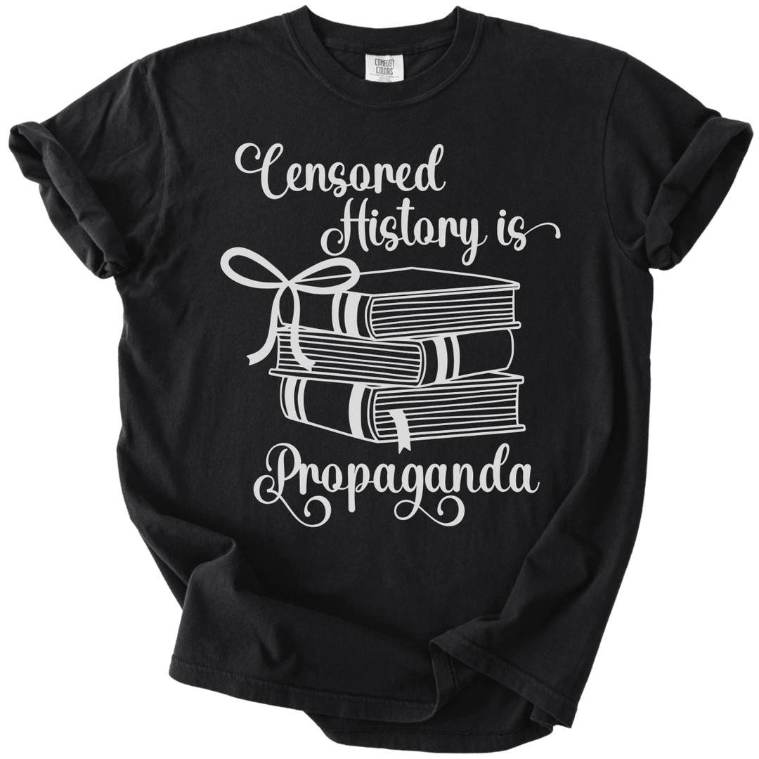 Censored History is Propaganda Tee - The Rogue Petal Co. - T-Shirt