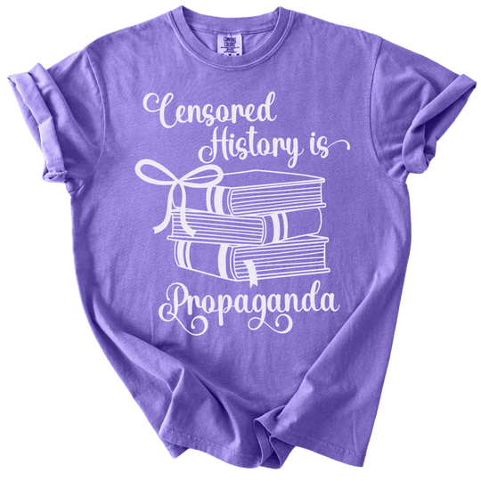 Censored History is Propaganda Tee - The Rogue Petal Co. - T-Shirt