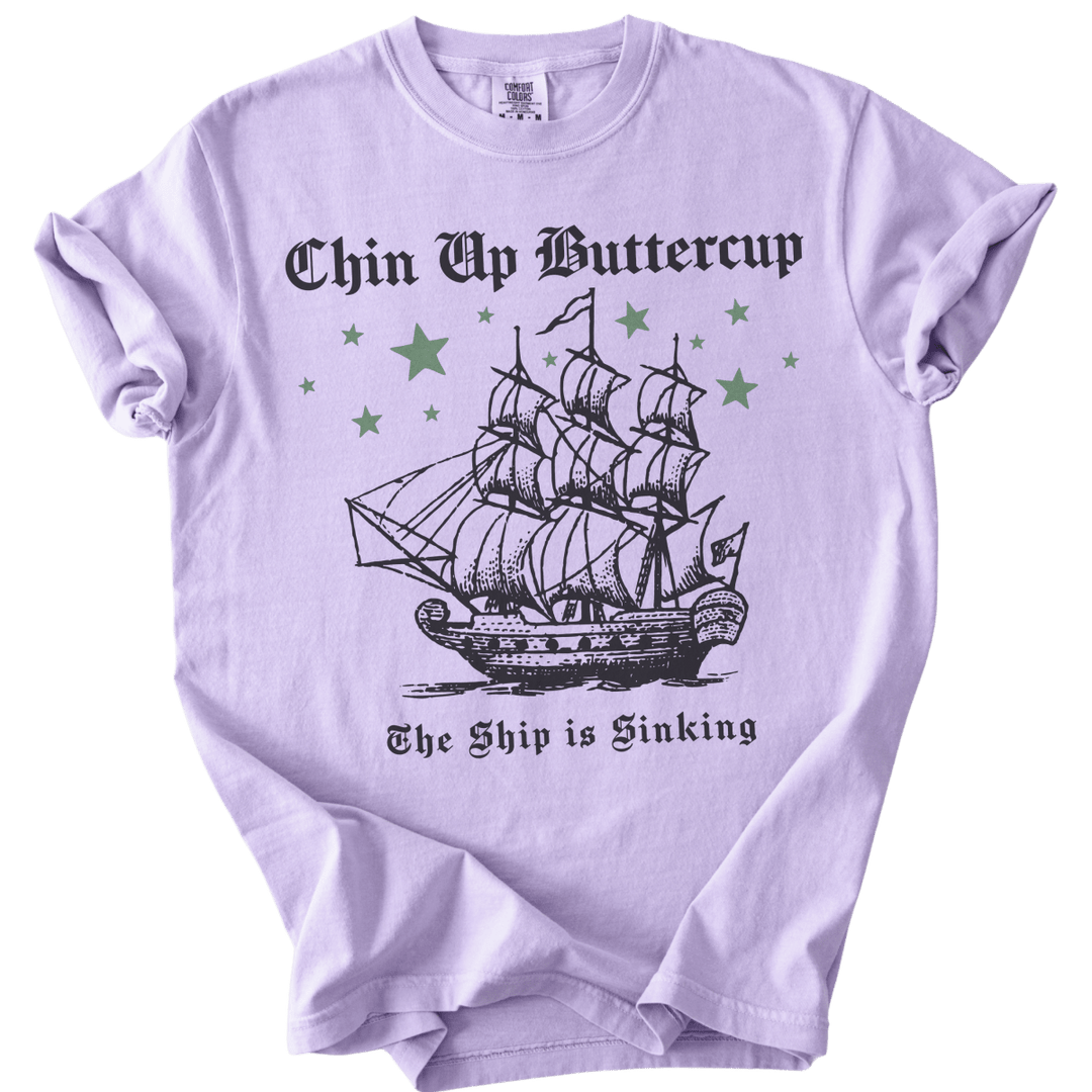 Chin Up Buttercup The Ship is Sinking Tee - The Rogue Petal Co. - T-Shirt