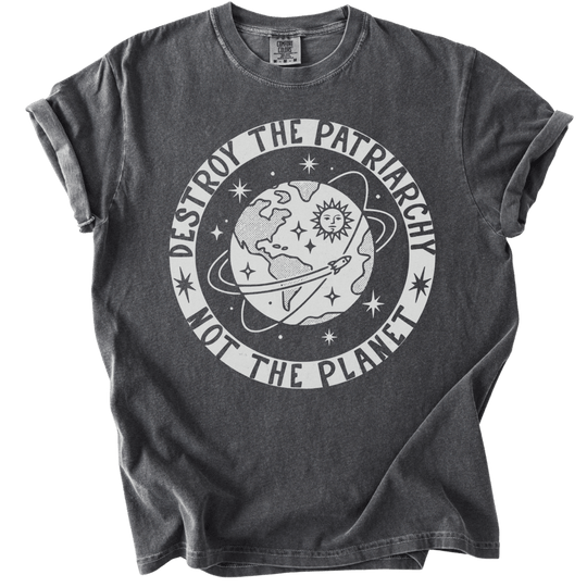 Destroy the Patriarchy Not The Planet Tee - The Rogue Petal Co. - T-Shirt