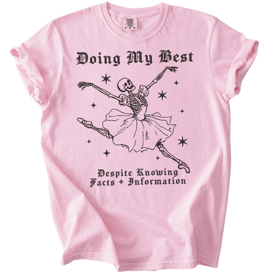 Doing My Best Despite Knowing Facts &amp; Information Tee - The Rogue Petal Co. - T-Shirt