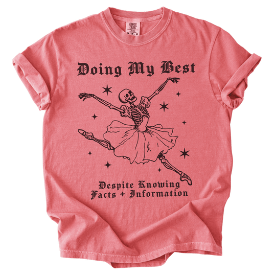Doing My Best Despite Knowing Facts &amp; Information Tee - The Rogue Petal Co. - T-Shirt