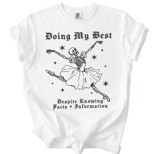 Doing My Best Despite Knowing Facts &amp; Information Tee - The Rogue Petal Co. - T-Shirt