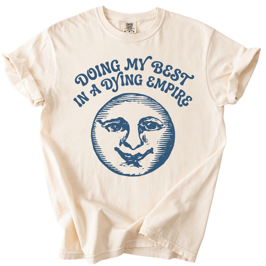 Doing My Best In A Dying Empire Tee - The Rogue Petal Co. - T-Shirt