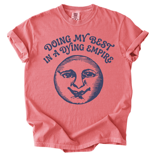 Doing My Best In A Dying Empire Tee - The Rogue Petal Co. - T-Shirt
