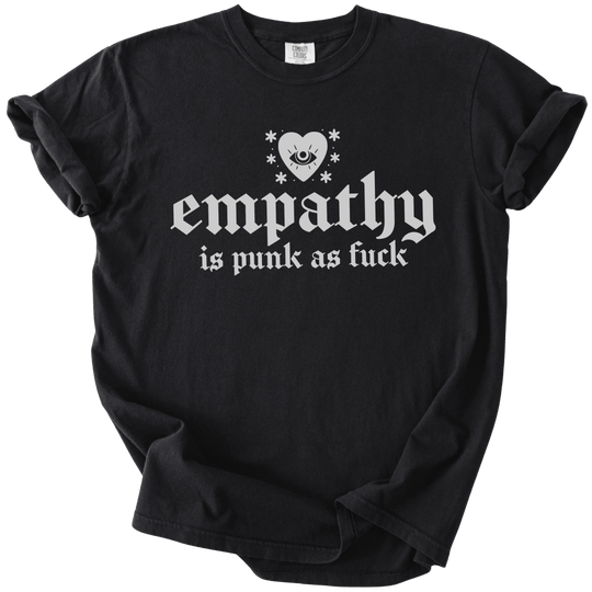 Empathy is Punk as Fuck Tee - The Rogue Petal Co. - T-Shirt