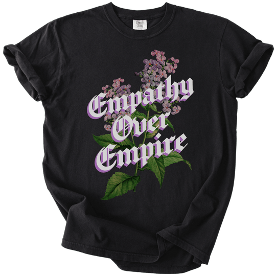 Empathy Over Empire Tee - The Rogue Petal Co. - T-Shirt