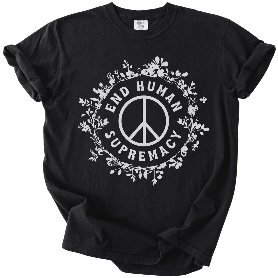 End Human Supremacy Tee - The Rogue Petal Co. - T-Shirt