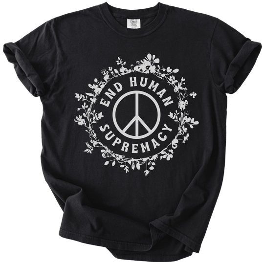 End Human Supremacy Tee - The Rogue Petal Co. - T-Shirt