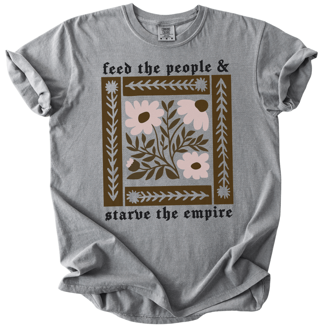 Feed The People &amp; Starve The Empire Tee - The Rogue Petal Co. - T-Shirt