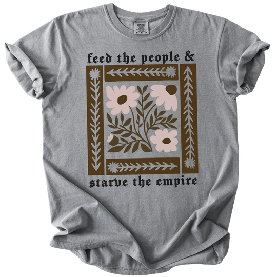 Feed The People &amp; Starve The Empire Tee - The Rogue Petal Co. - T-Shirt