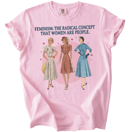 Feminism: The Radical Concept That Women Are People Tee - The Rogue Petal Co. - T-Shirt