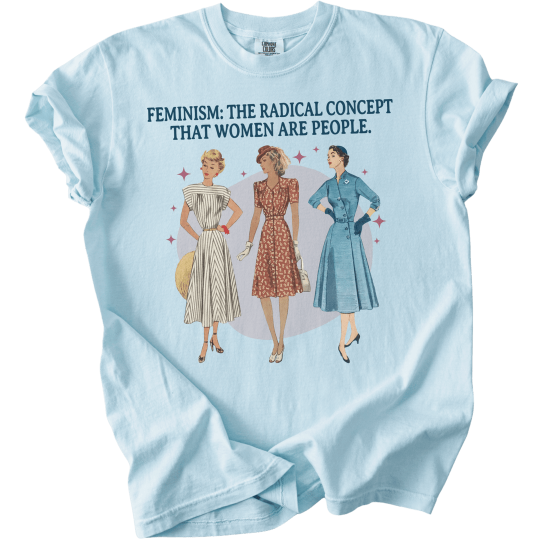 Feminism: The Radical Concept That Women Are People Tee - The Rogue Petal Co. - T-Shirt