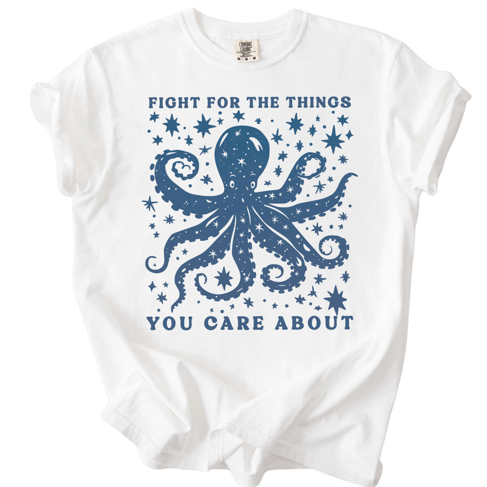 Fight For The Things You Care About Octopus Tee - The Rogue Petal Co. - T-Shirt