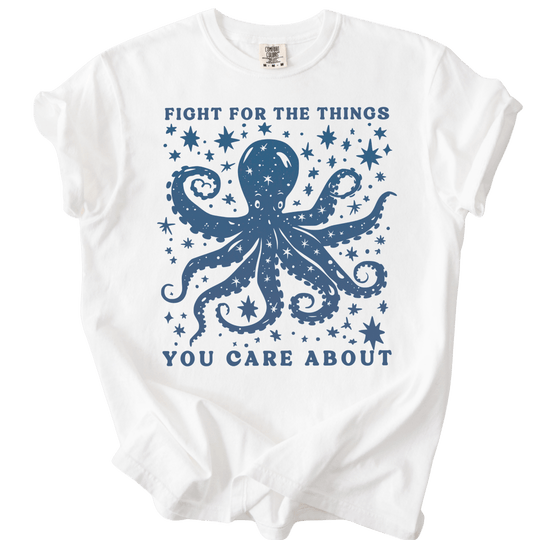 Fight For The Things You Care About Octopus Tee - The Rogue Petal Co. - T-Shirt