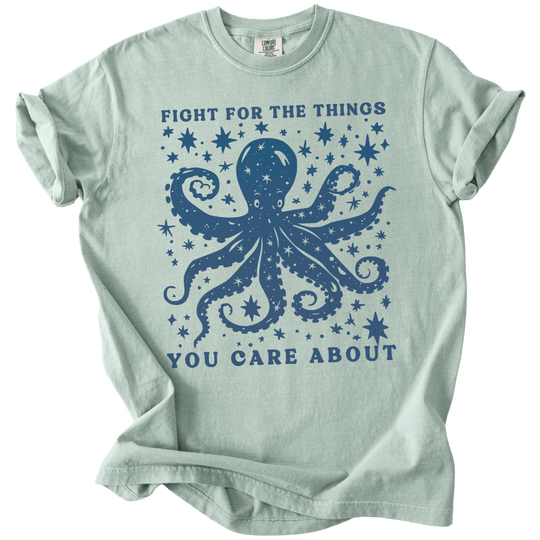Fight For The Things You Care About Octopus Tee - The Rogue Petal Co. - T-Shirt