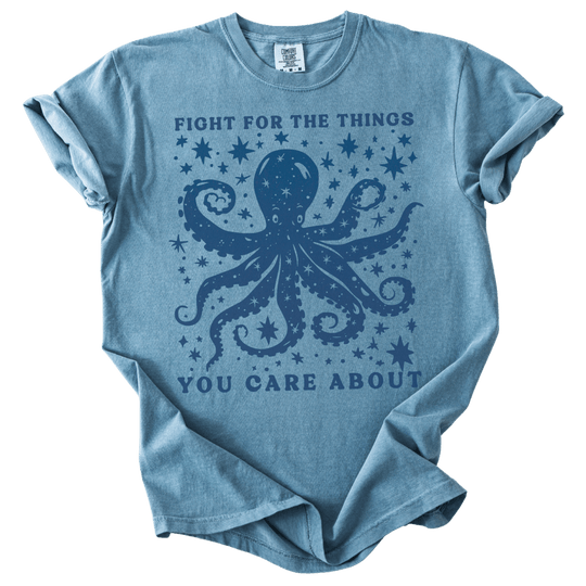 Fight For The Things You Care About Octopus Tee - The Rogue Petal Co. - T-Shirt