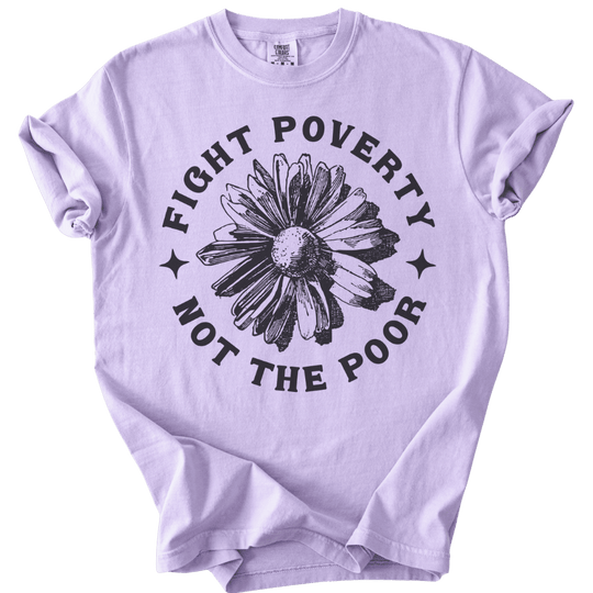 Fight Poverty Not The Poor Tee - The Rogue Petal Co. - T-Shirt