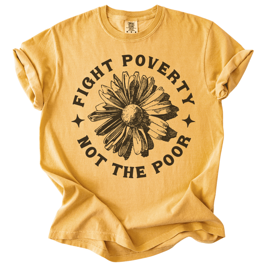 Fight Poverty Not The Poor Tee - The Rogue Petal Co. - T-Shirt