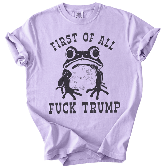 First of All Fuck Trump Frog Tee - The Rogue Petal Co. - T-Shirt
