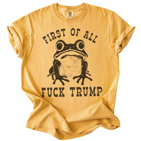First of All Fuck Trump Frog Tee - The Rogue Petal Co. - T-Shirt
