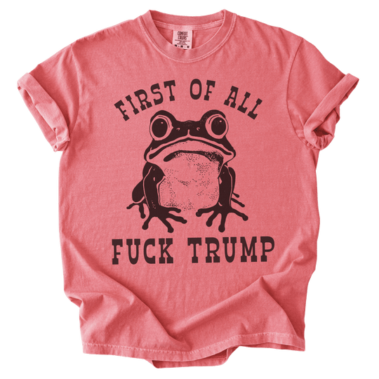 First of All Fuck Trump Frog Tee - The Rogue Petal Co. - T-Shirt