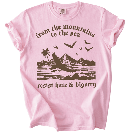 From The Mountains to The Sea Resist Hate &amp; Bigotry Tee - The Rogue Petal Co. - T-Shirt