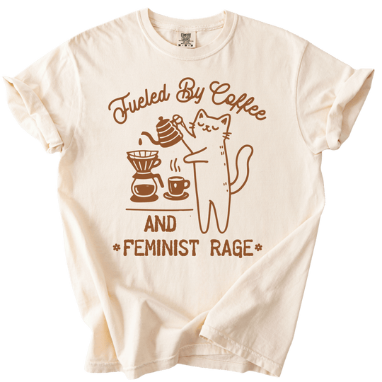 Fueled by Coffee &amp; Feminist Rage Tee - The Rogue Petal Co. - T-Shirt