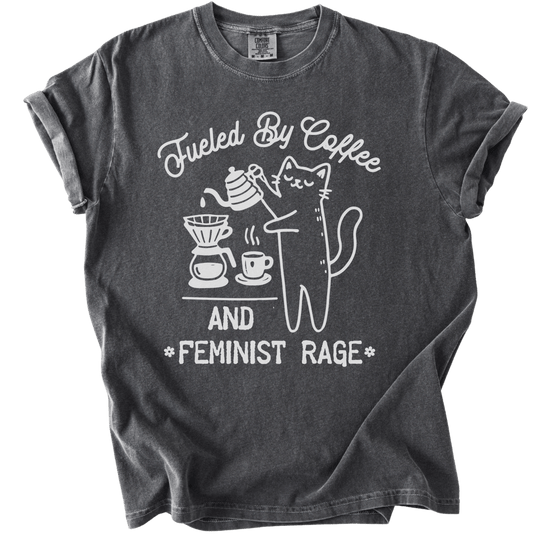 Fueled by Coffee &amp; Feminist Rage Tee - The Rogue Petal Co. - T-Shirt