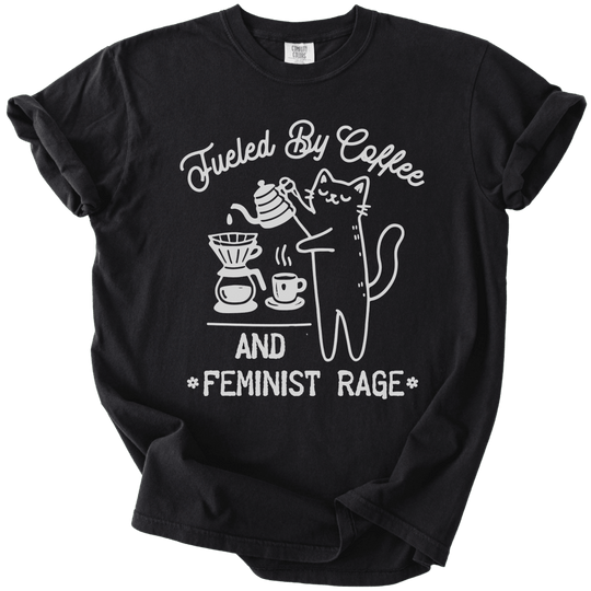 Fueled by Coffee &amp; Feminist Rage Tee - The Rogue Petal Co. - T-Shirt