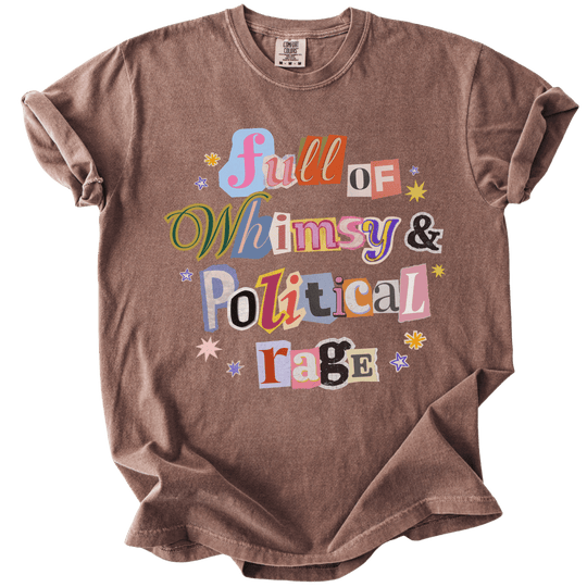 Full of Whimsy &amp; Political Rage Tee - The Rogue Petal Co. - T-Shirt