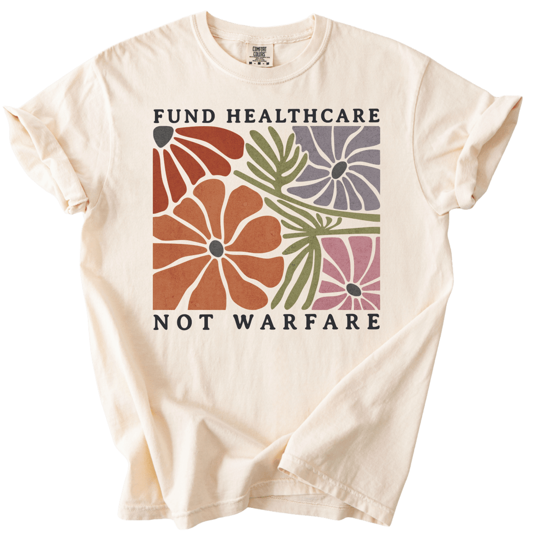 Fund Healthcare Not Warfare Tee - The Rogue Petal Co. - T-Shirt