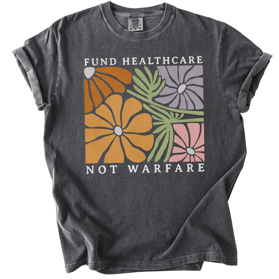 Fund Healthcare Not Warfare Tee - The Rogue Petal Co. - T-Shirt