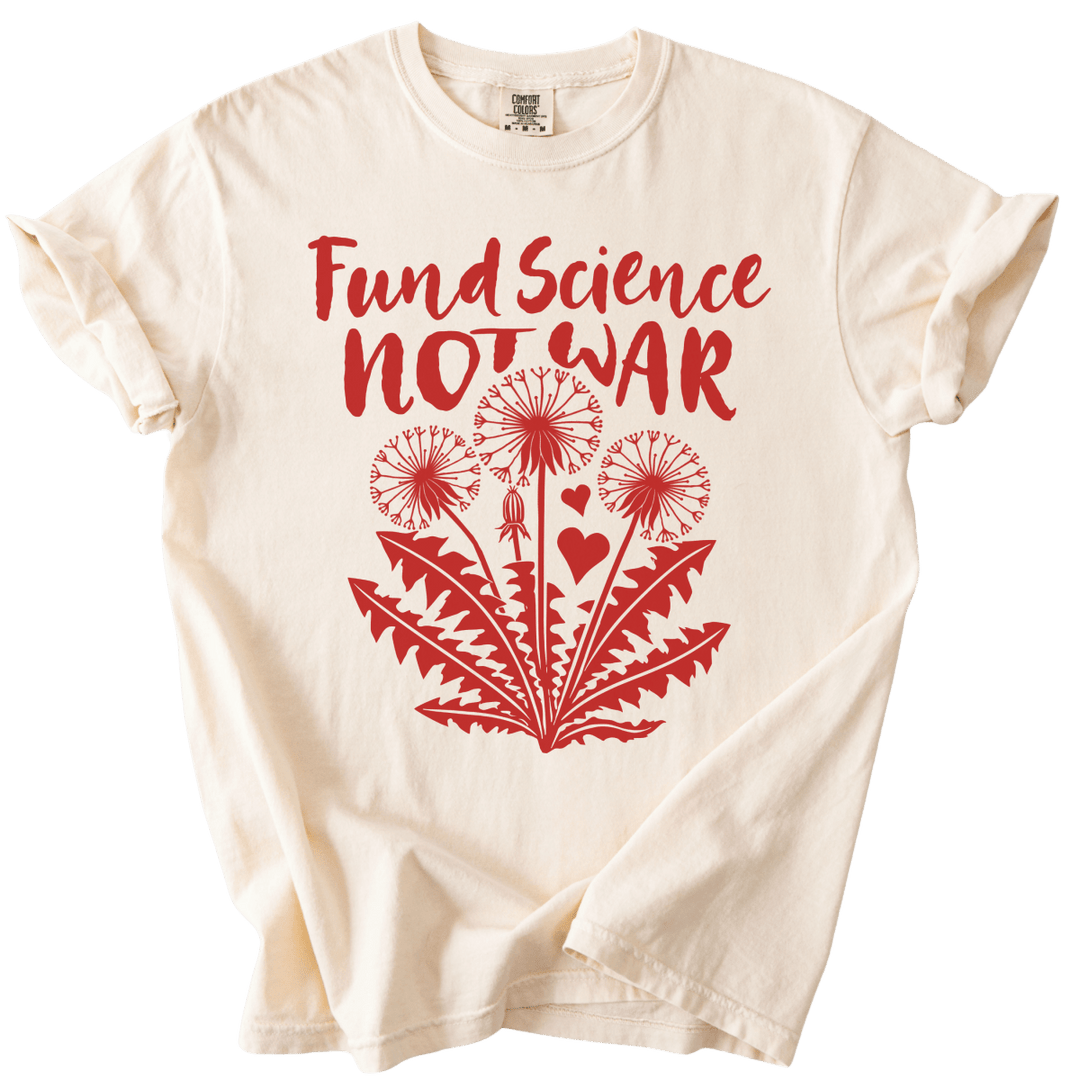 Fund Science Not War Tee - The Rogue Petal Co. - T-Shirt