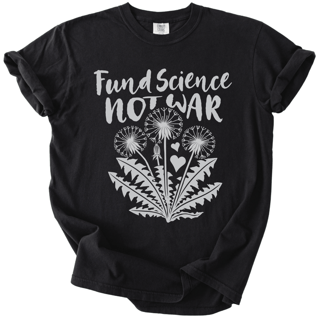 Fund Science Not War Tee - The Rogue Petal Co. - T-Shirt