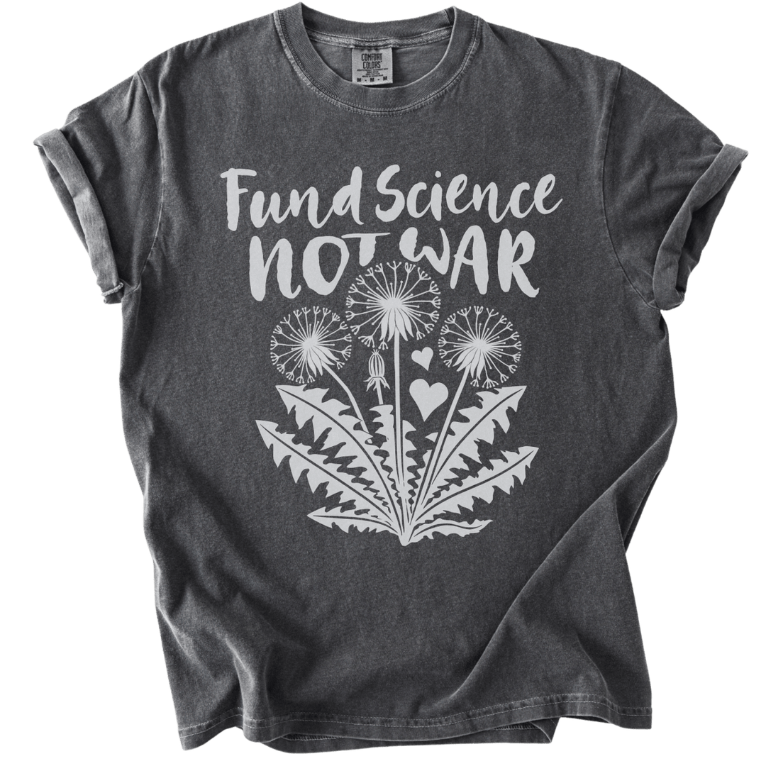 Fund Science Not War Tee - The Rogue Petal Co. - T-Shirt
