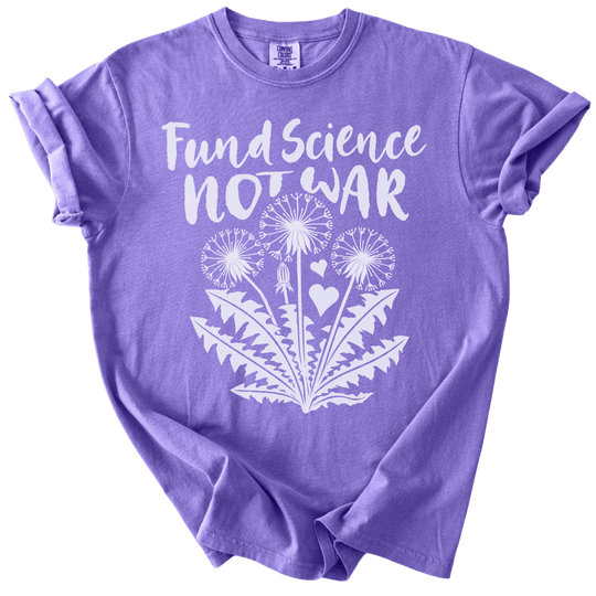 Fund Science Not War Tee - The Rogue Petal Co. - T-Shirt