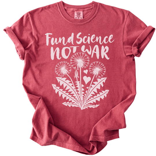 Fund Science Not War Tee - The Rogue Petal Co. - T-Shirt