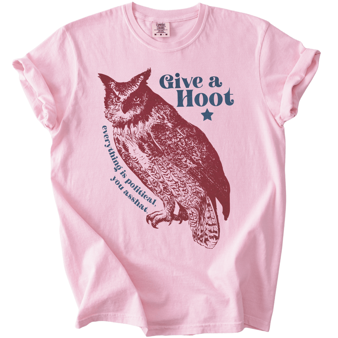 Give A Hoot - Everything is Political, You Asshat Tee - The Rogue Petal Co. - T-Shirt