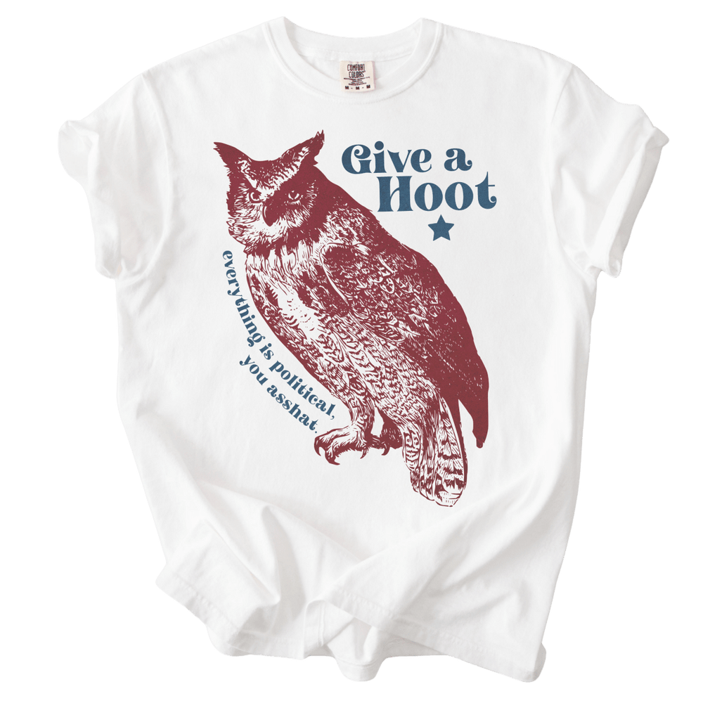 Give A Hoot - Everything is Political, You Asshat Tee - The Rogue Petal Co. - T-Shirt
