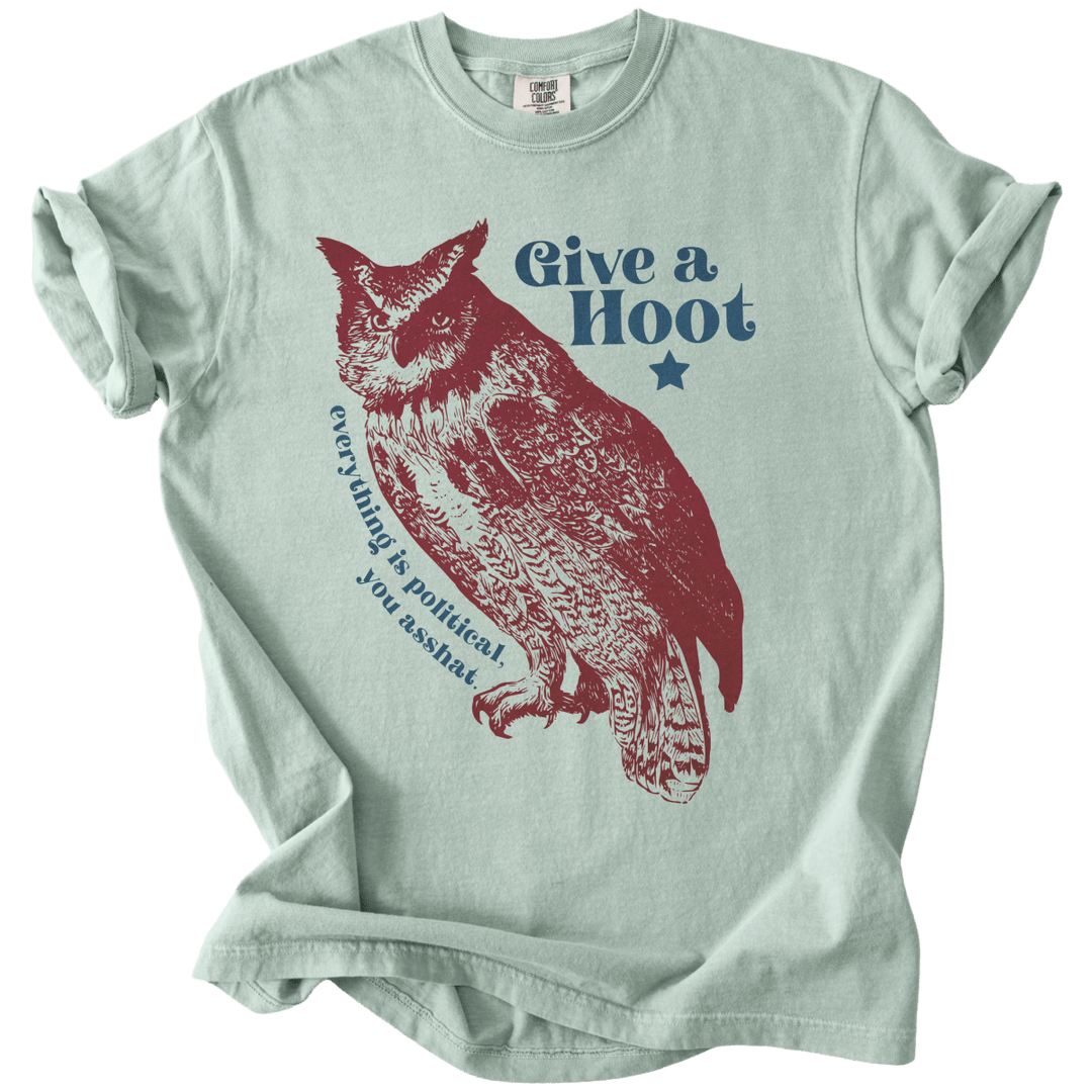 Give A Hoot - Everything is Political, You Asshat Tee - The Rogue Petal Co. - T-Shirt