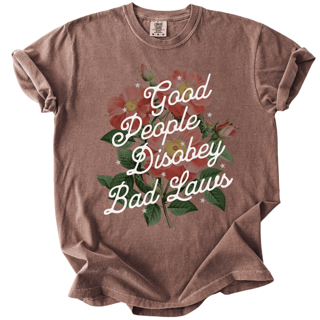 Good People Disobey Bad Laws Tee - The Rogue Petal Co. - T-Shirt
