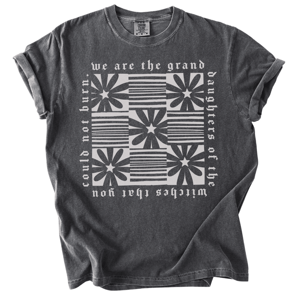 Granddaughters of The Witches You Could Not Burn Tee - The Rogue Petal Co. -
