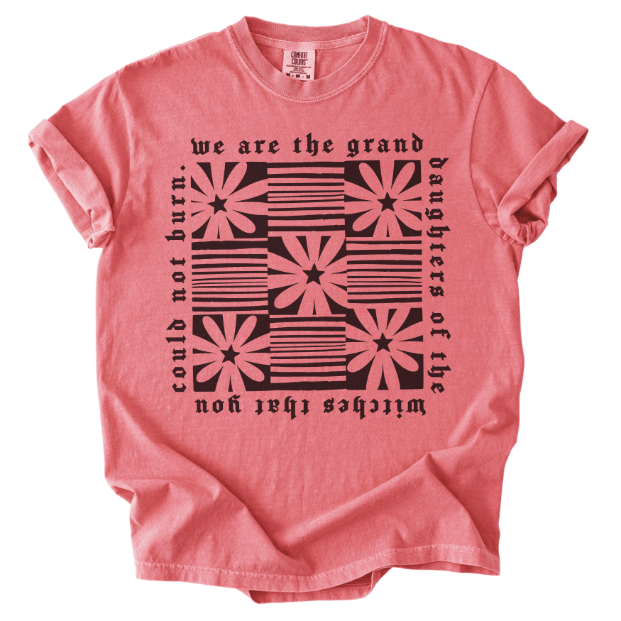 Granddaughters of The Witches You Could Not Burn Tee - The Rogue Petal Co. -