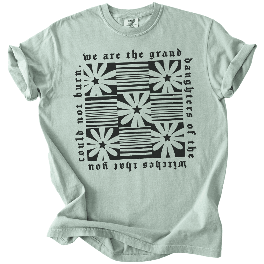 Granddaughters of The Witches You Could Not Burn Tee - The Rogue Petal Co. -