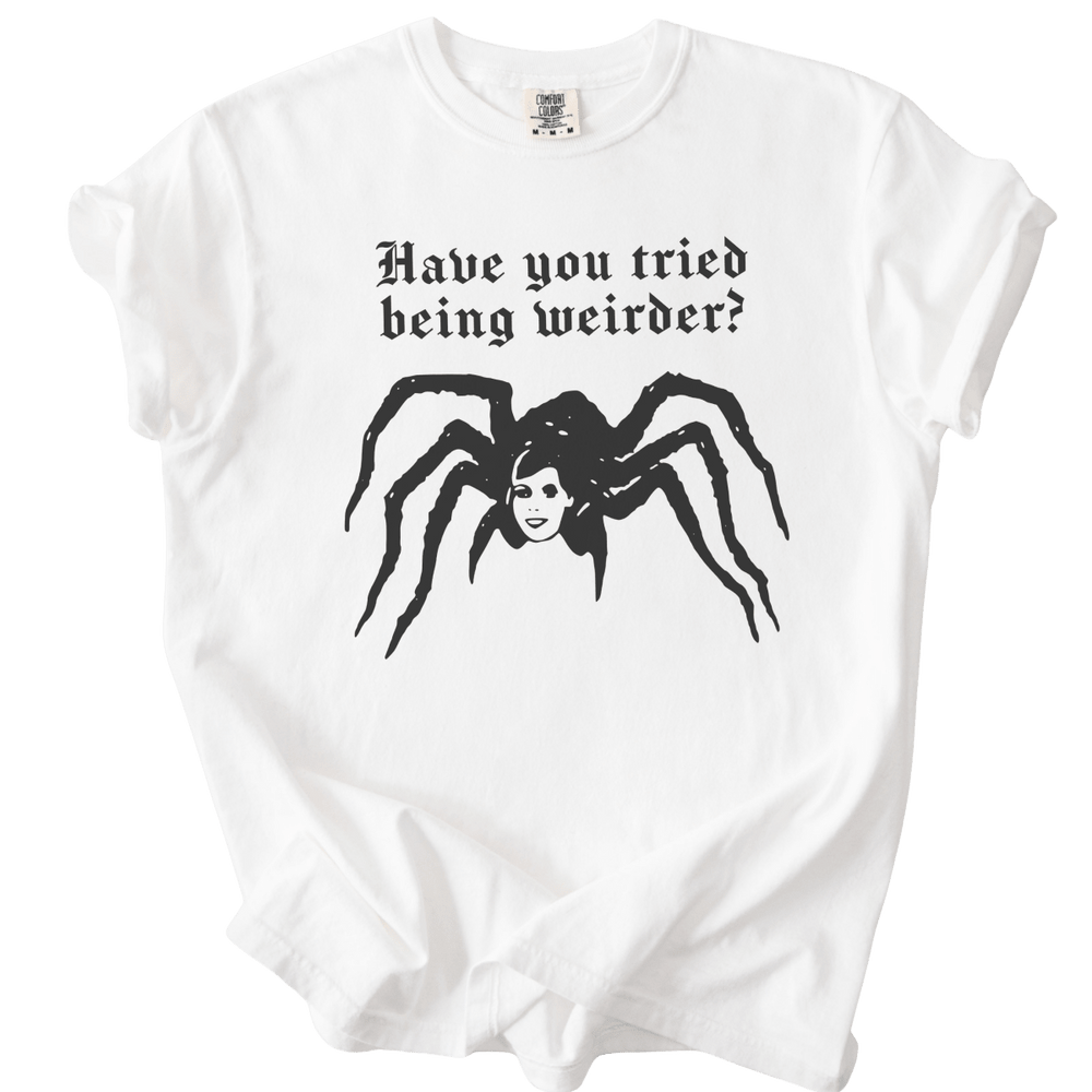 Have You Tried Being Weirder? Spider Tee - The Rogue Petal Co. - T-Shirt