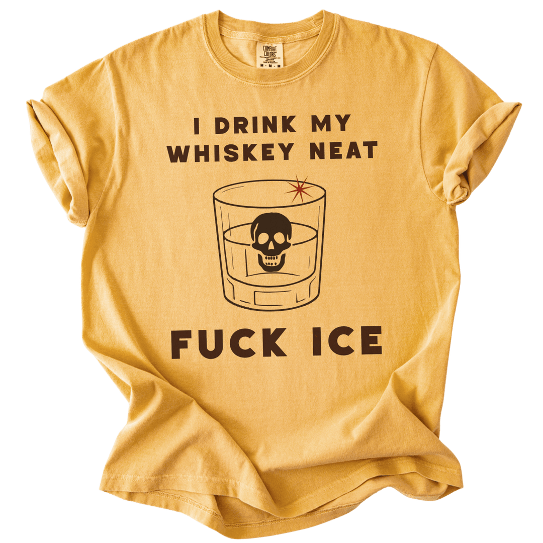 I Drink My Whiskey Neat Fuck ICE Tee - The Rogue Petal Co. - T-Shirt